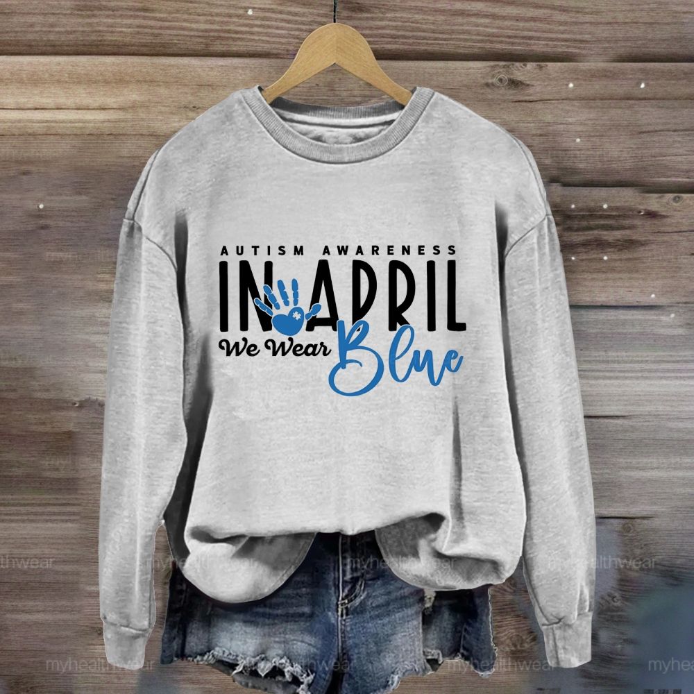In April We Wear Blue Autism Awareness Handprints Sweatshirt