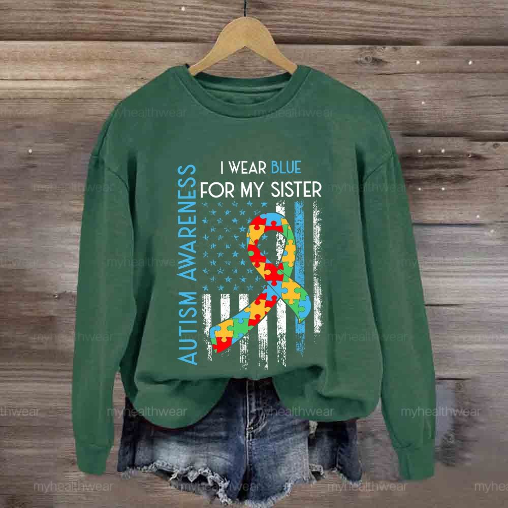 In April I Wear Blue For My Sister Autism Awareness Sweatshirt