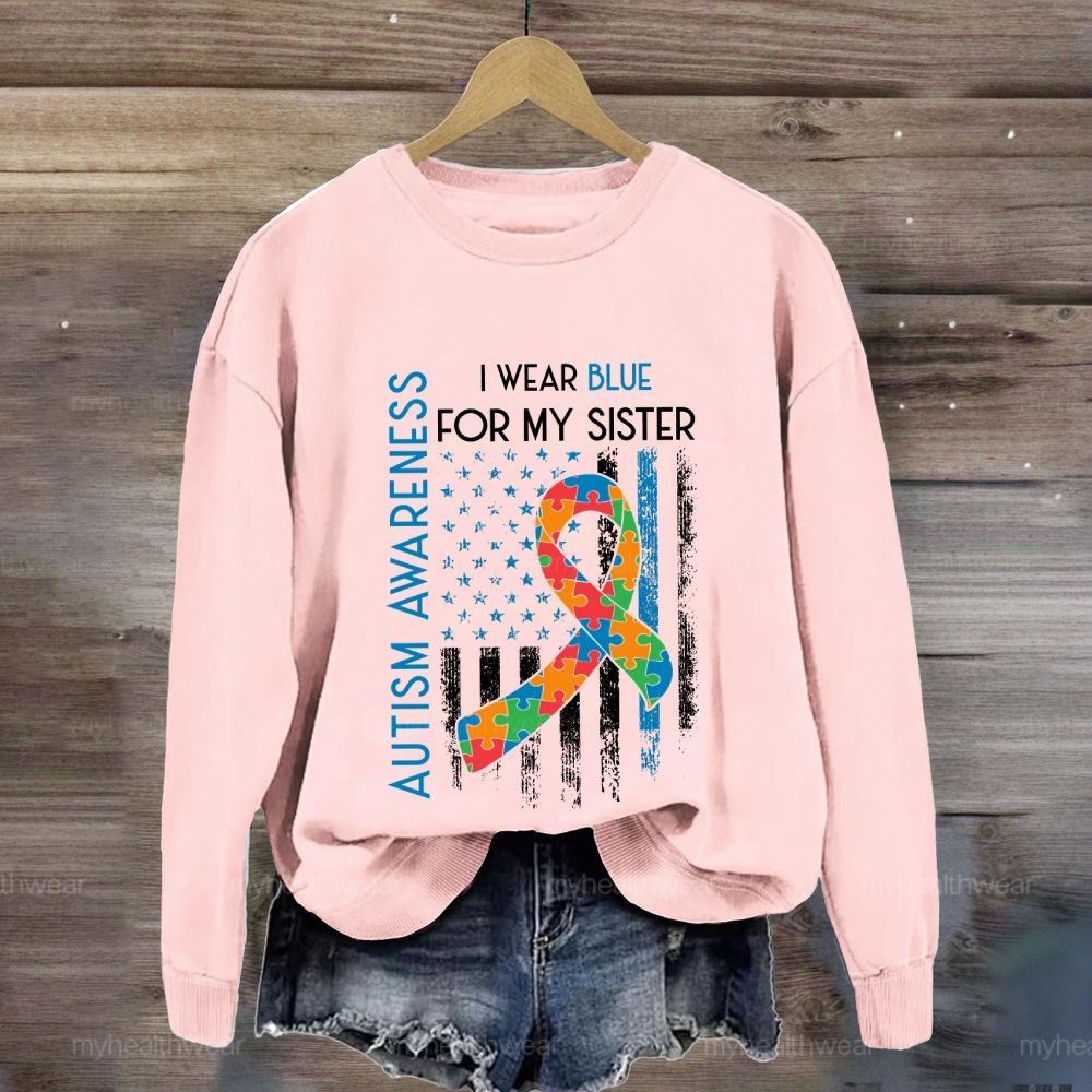 In April I Wear Blue For My Sister Autism Awareness Sweatshirt