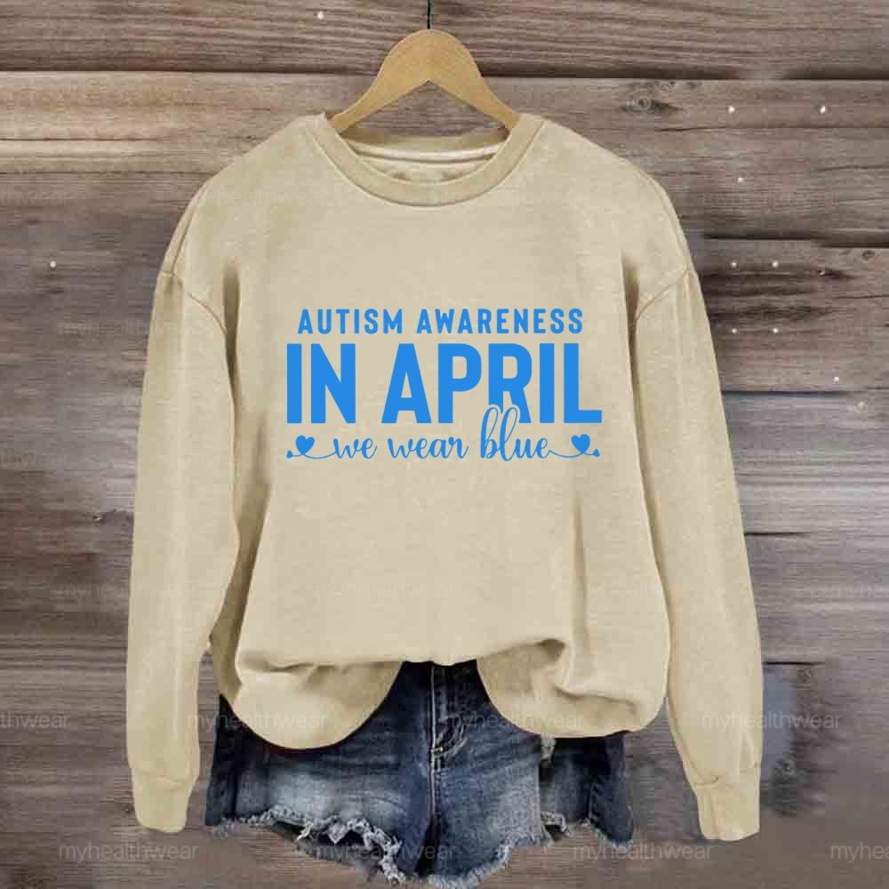 Autism Awareness In April We Wear Blue Letters Sweatshirt