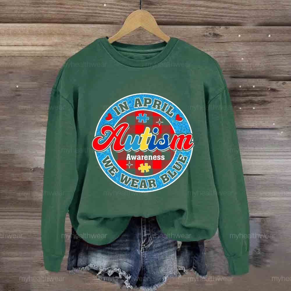 In April We Wear Blue Autism Awareness Colorful Letter Plaid Sweatshirt