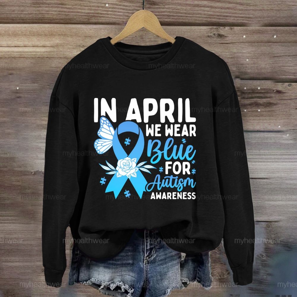 In April We Wear Blue Autism Awareness Blue Ribbon Flowers Sweatshirt