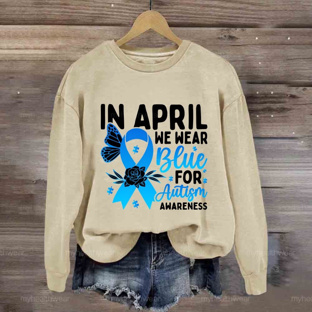 In April We Wear Blue Autism Awareness Blue Ribbon Flowers Sweatshirt
