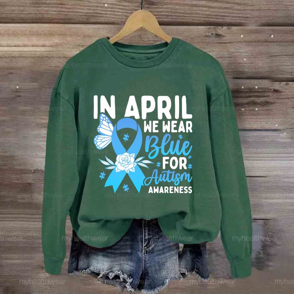 In April We Wear Blue Autism Awareness Blue Ribbon Flowers Sweatshirt