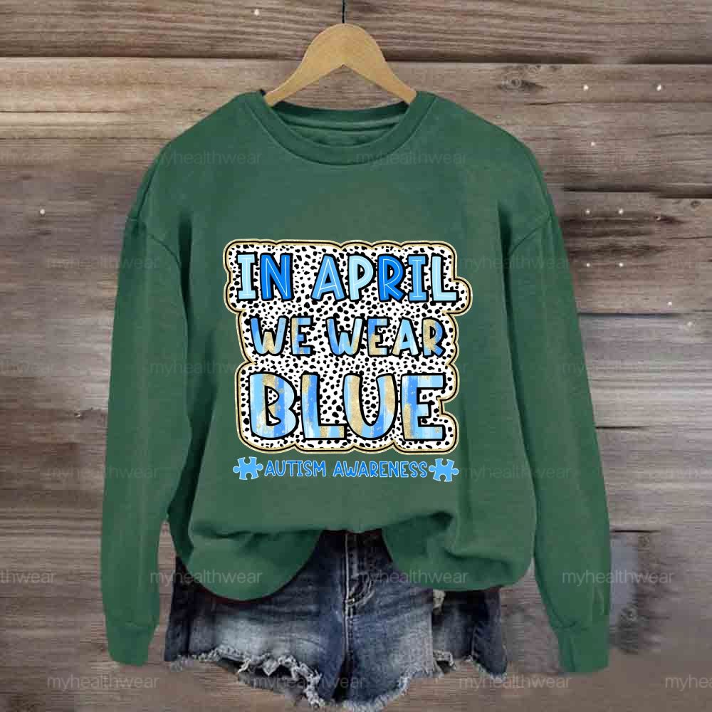 In April We Wear Blue Autism Awareness Leopard Print Sweatshirt