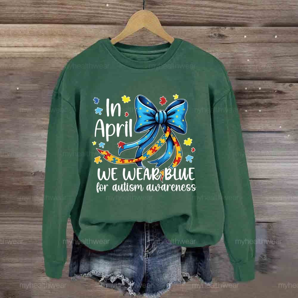 In April We Wear Blue For Autism Awareness Puzzle Piece Bow Sweatshirt