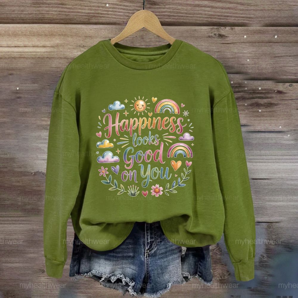 Happiness Looks Good On You Sweatshirt