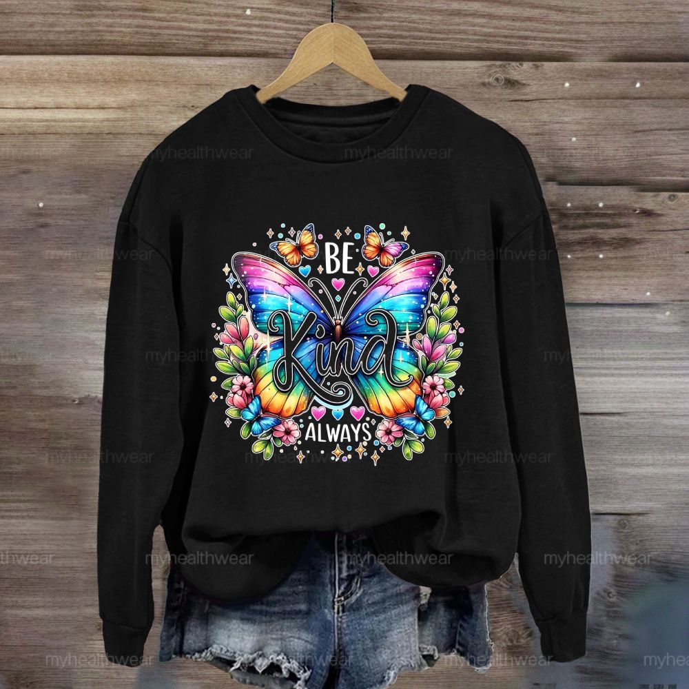 Be Kind Always Colorful Butterfly Flowers Sweatshirt