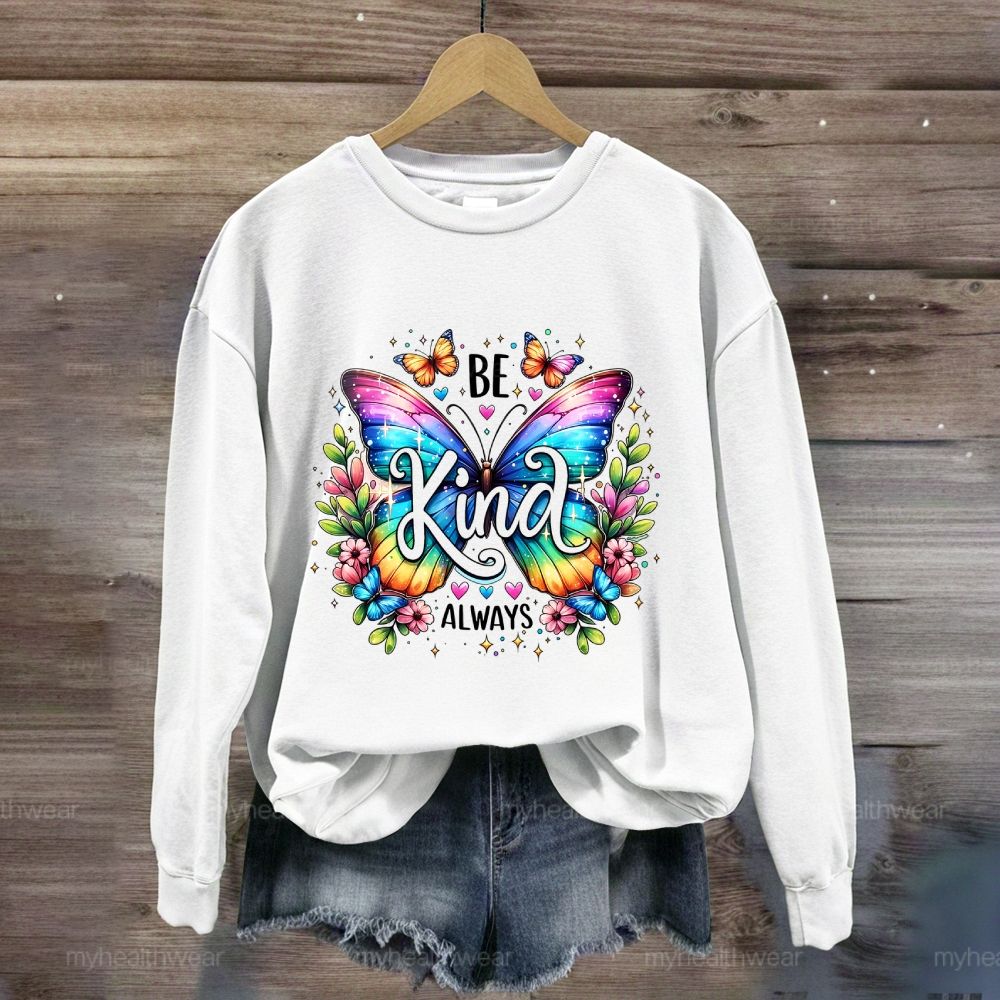Be Kind Always Colorful Butterfly Flowers Sweatshirt