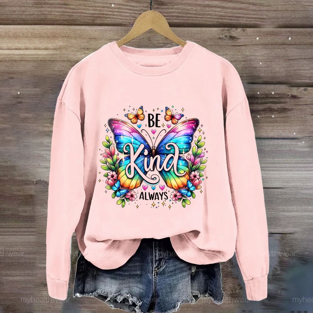 Be Kind Always Colorful Butterfly Flowers Sweatshirt