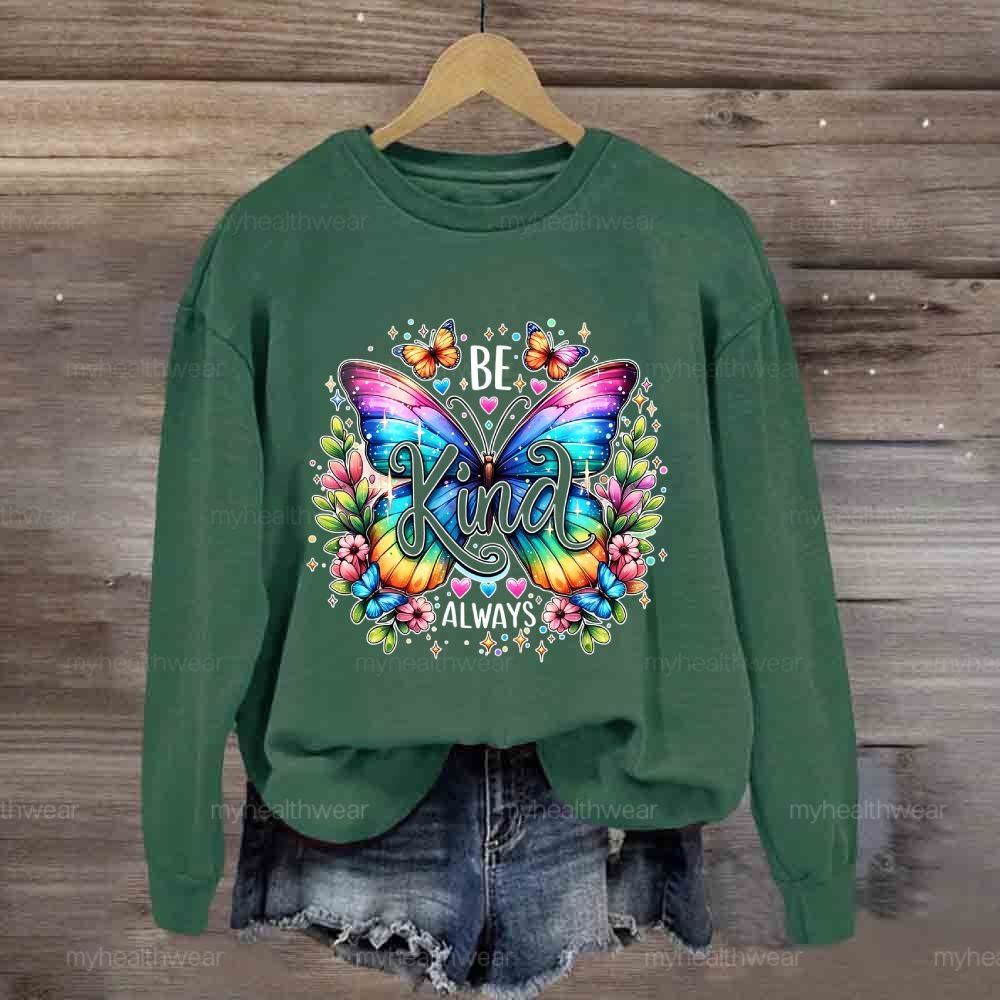 Be Kind Always Colorful Butterfly Flowers Sweatshirt