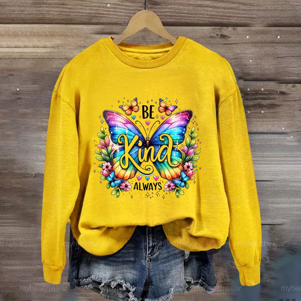 Be Kind Always Colorful Butterfly Flowers Sweatshirt