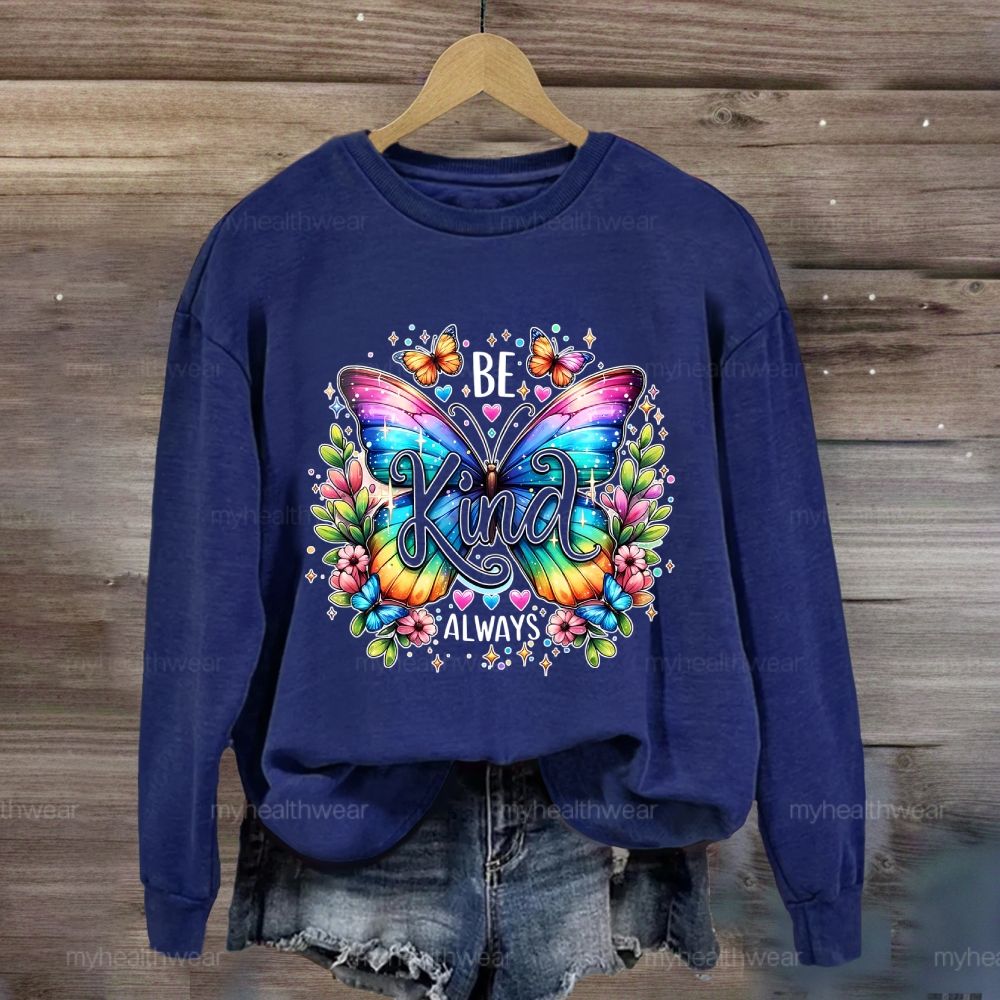 Be Kind Always Colorful Butterfly Flowers Sweatshirt