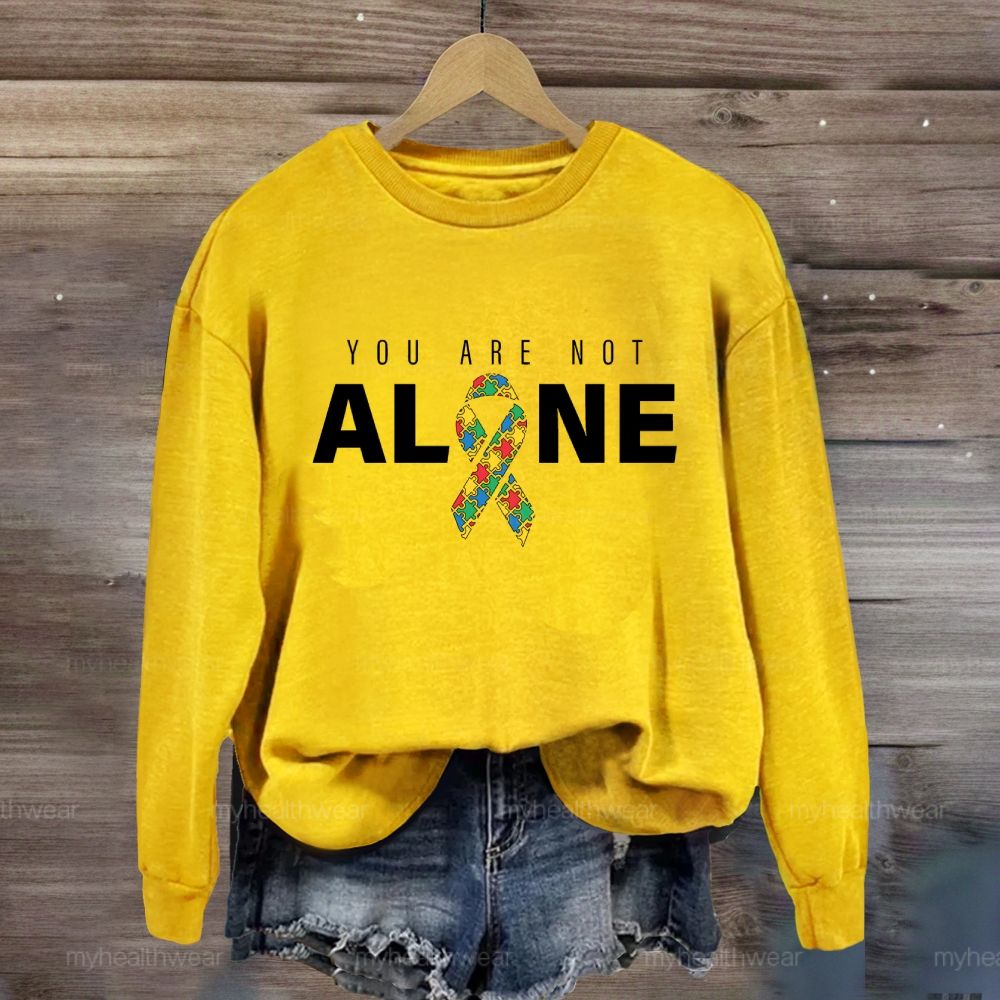 You Are Not Alone Autism Ribbon Sweatshirt