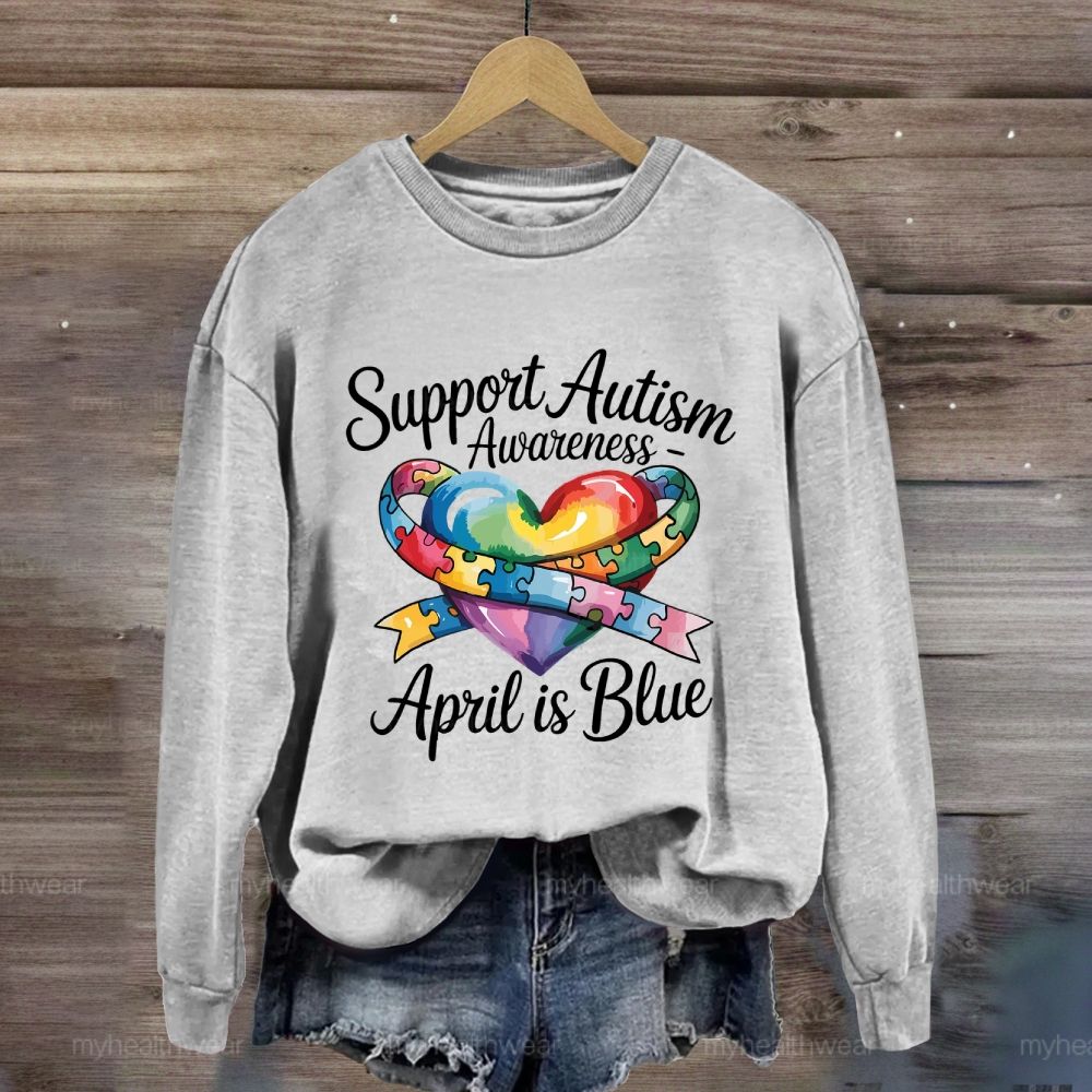 Support Autism Awareness April Is Blue Sweatshirt