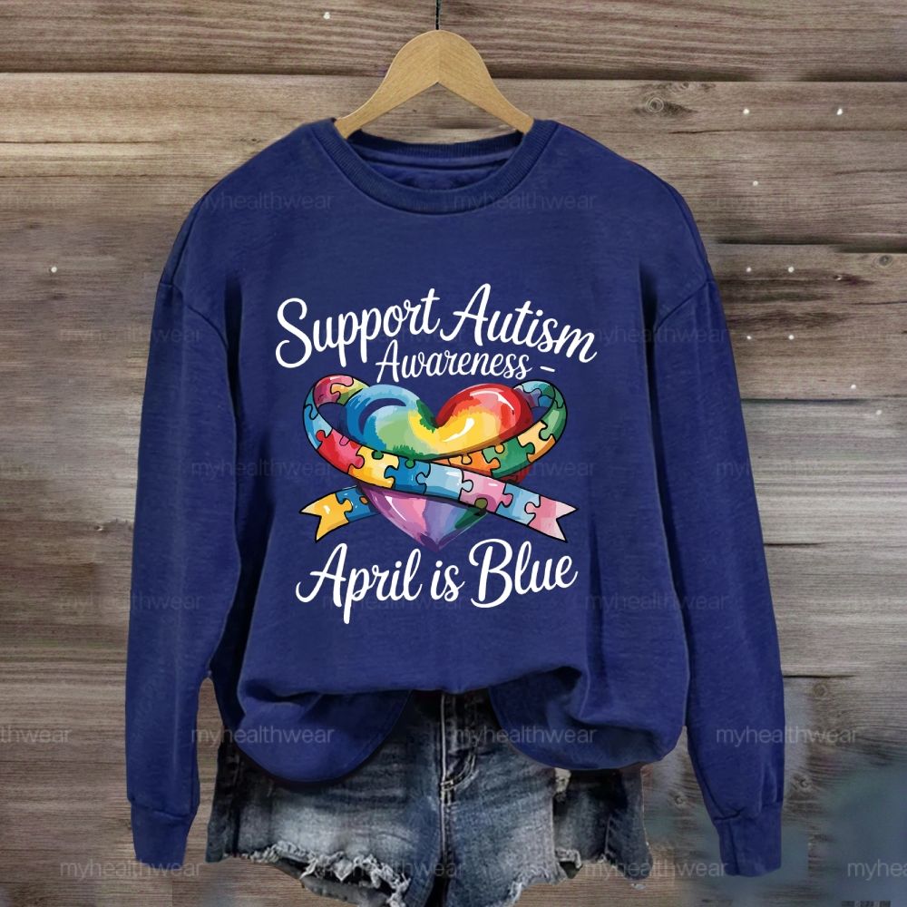Support Autism Awareness April Is Blue Sweatshirt