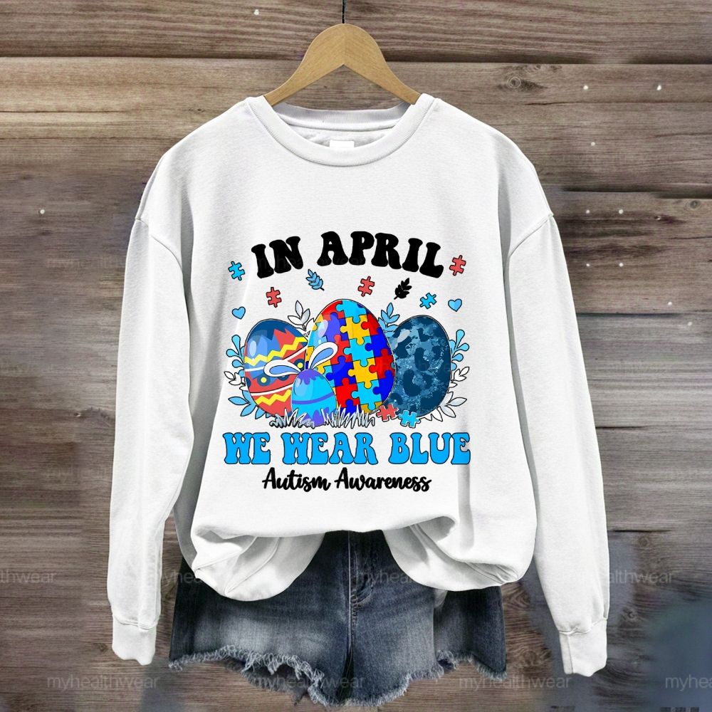 In April We Wear Blue Autism Awareness Colorful Puzzle Egg Sweatshirt