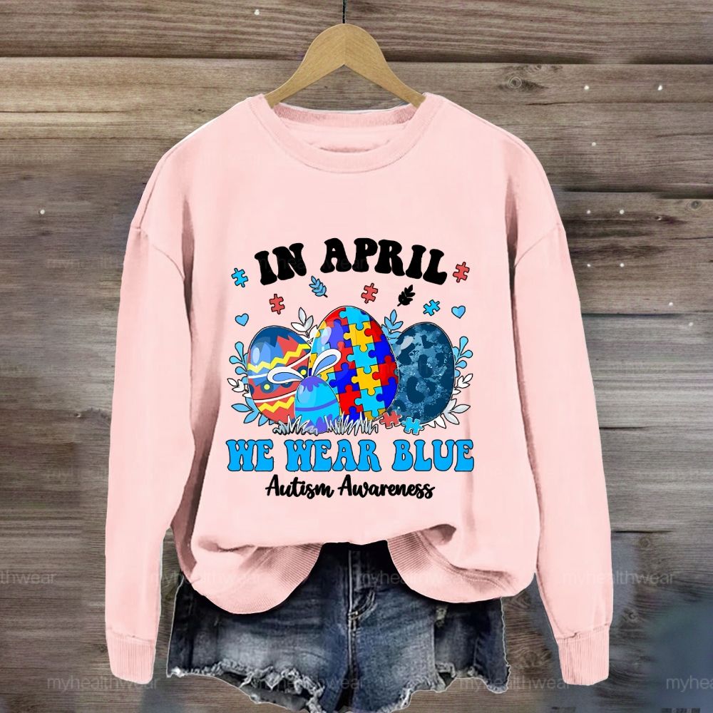 In April We Wear Blue Autism Awareness Colorful Puzzle Egg Sweatshirt