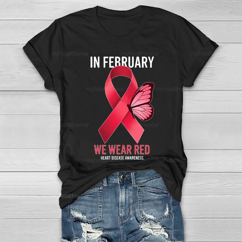 In February We Wear Red Heart Disease Awareness Healthwear T-shirt