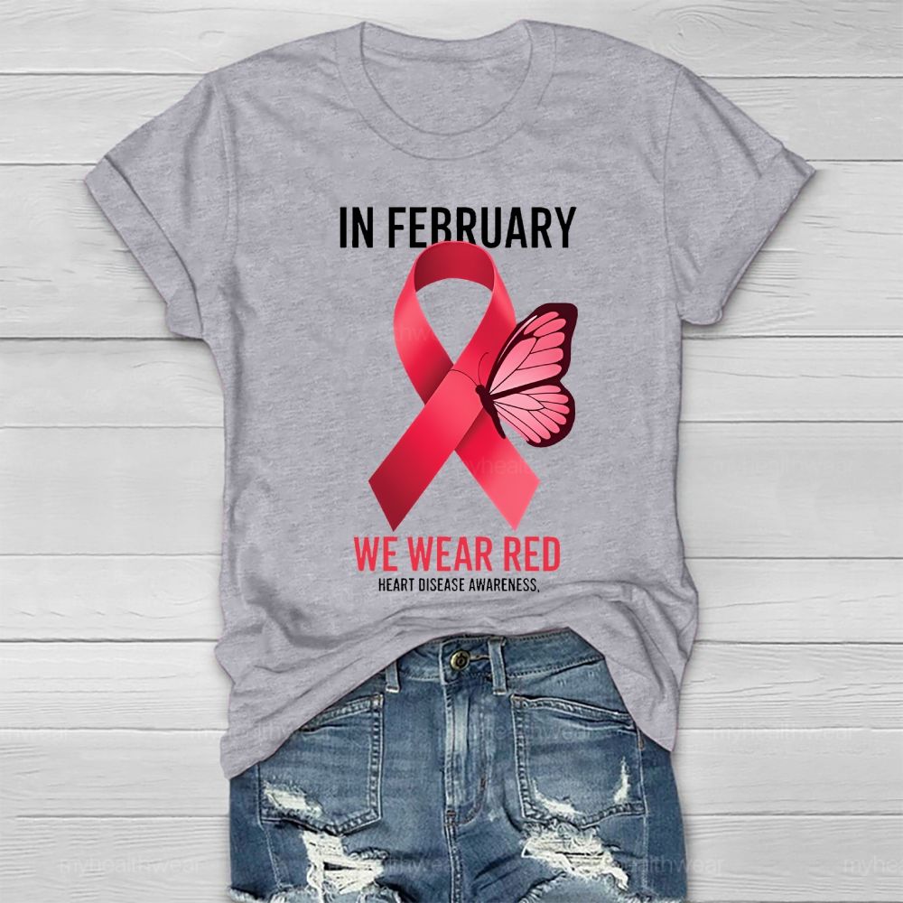 In February We Wear Red Heart Disease Awareness Healthwear T-shirt