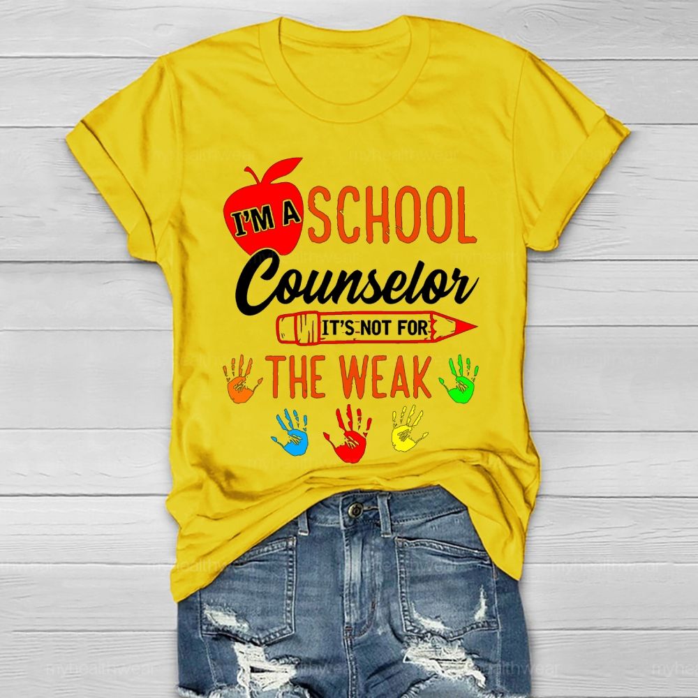 I'm A School Counselor It's Not For The Weak Healthwear T-shirt