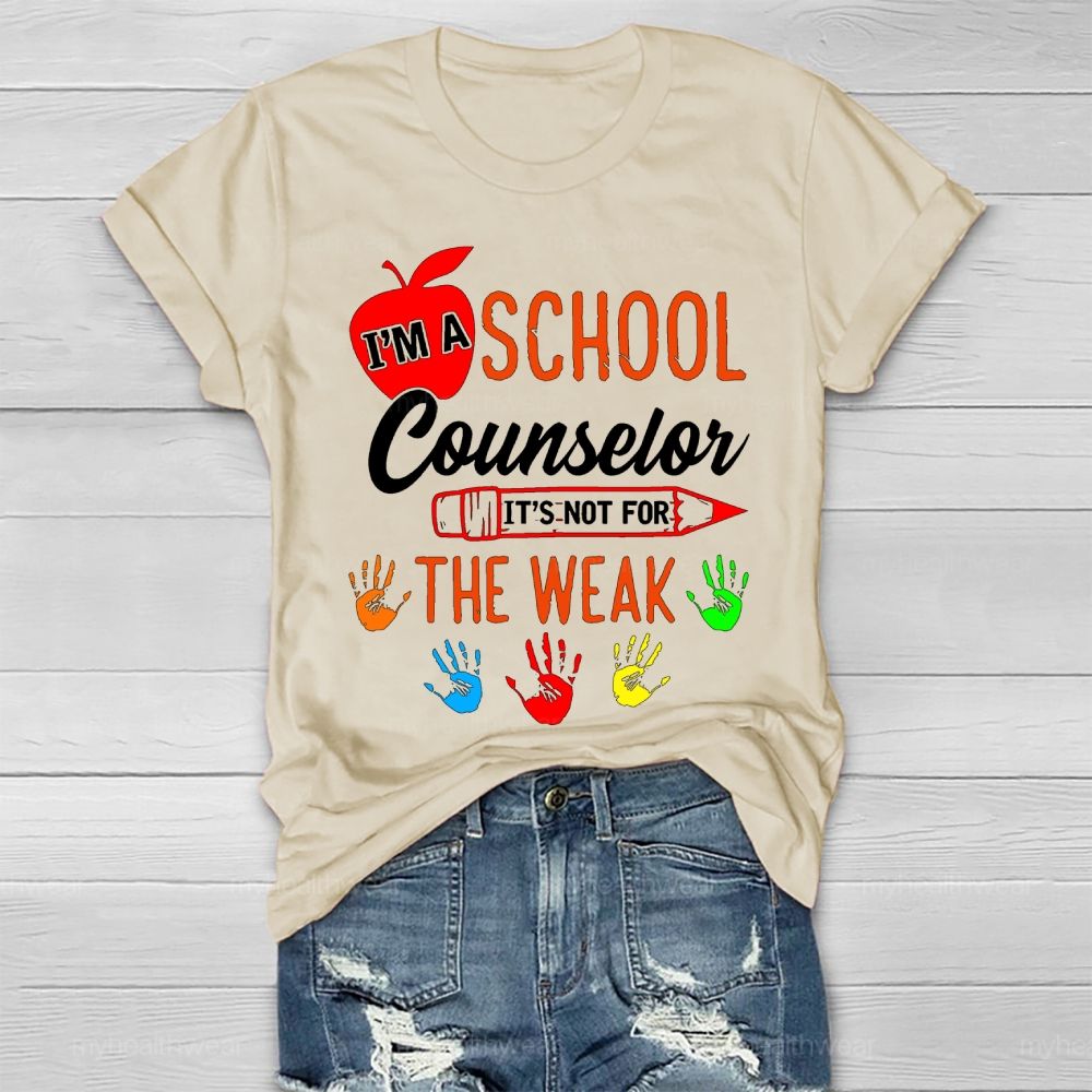 I'm A School Counselor It's Not For The Weak Healthwear T-shirt