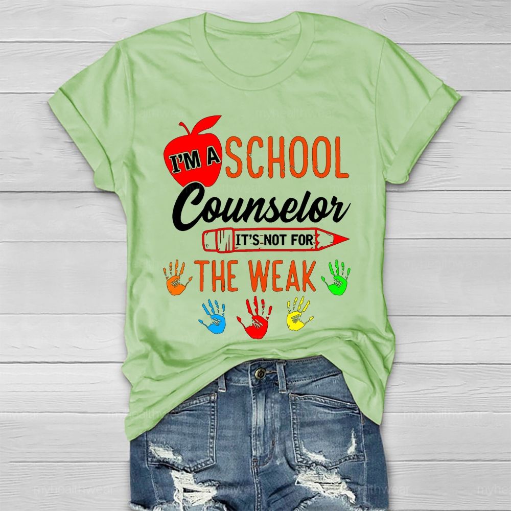 I'm A School Counselor It's Not For The Weak Healthwear T-shirt