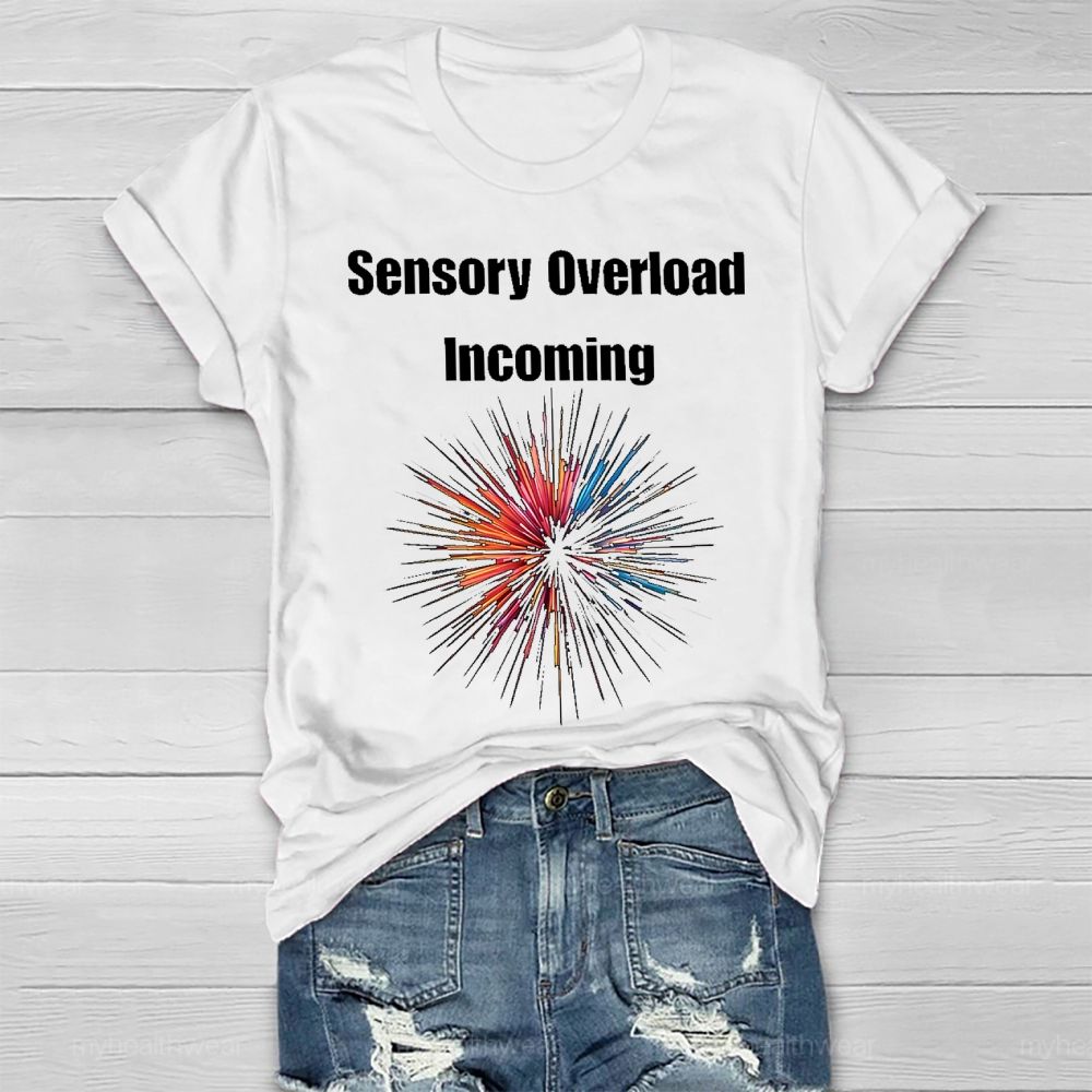 Sensory Overload Incoming Healthwear T-shirt