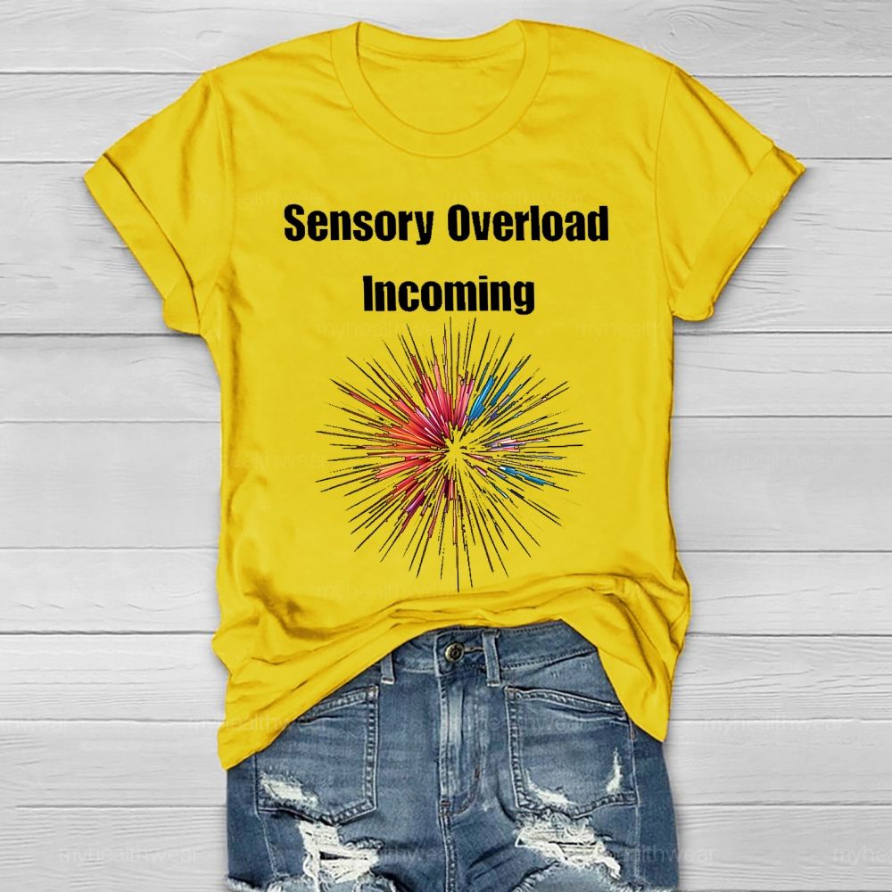 Sensory Overload Incoming Healthwear T-shirt
