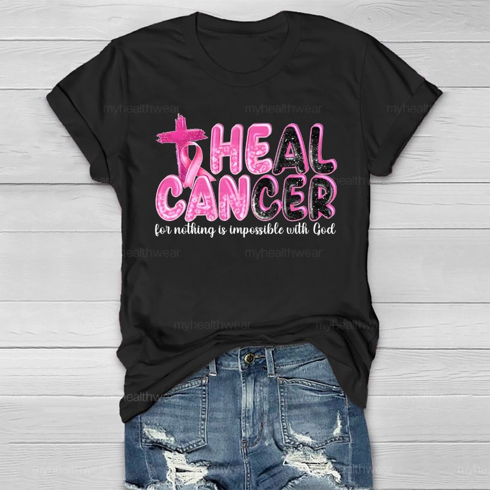 Heal Cancer For Nothing Is Impossilbe With God Healthwear T-shirt