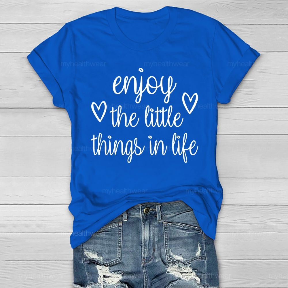 Enjoy The Little Things In Life Healthwear T-shirt
