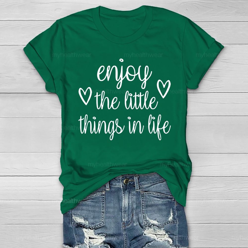 Enjoy The Little Things In Life Healthwear T-shirt