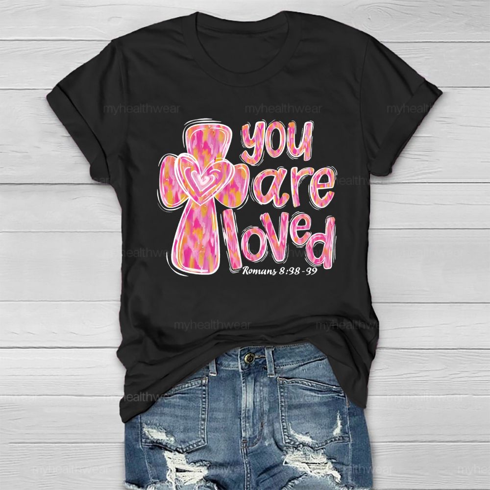 You Are Loved Romans 8:38-39 Healthwear T-shirt