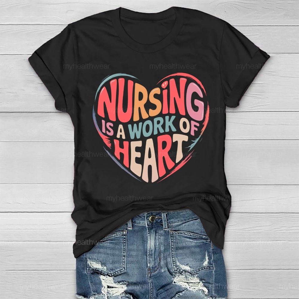 Nursing Is A Work Of Heart Love Letters Healthwear T-shirt