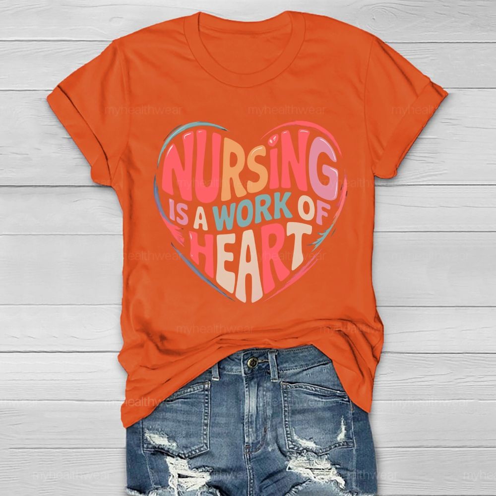Nursing Is A Work Of Heart Love Letters Healthwear T-shirt