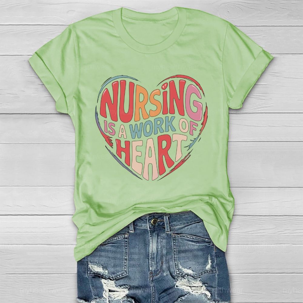 Nursing Is A Work Of Heart Love Letters Healthwear T-shirt