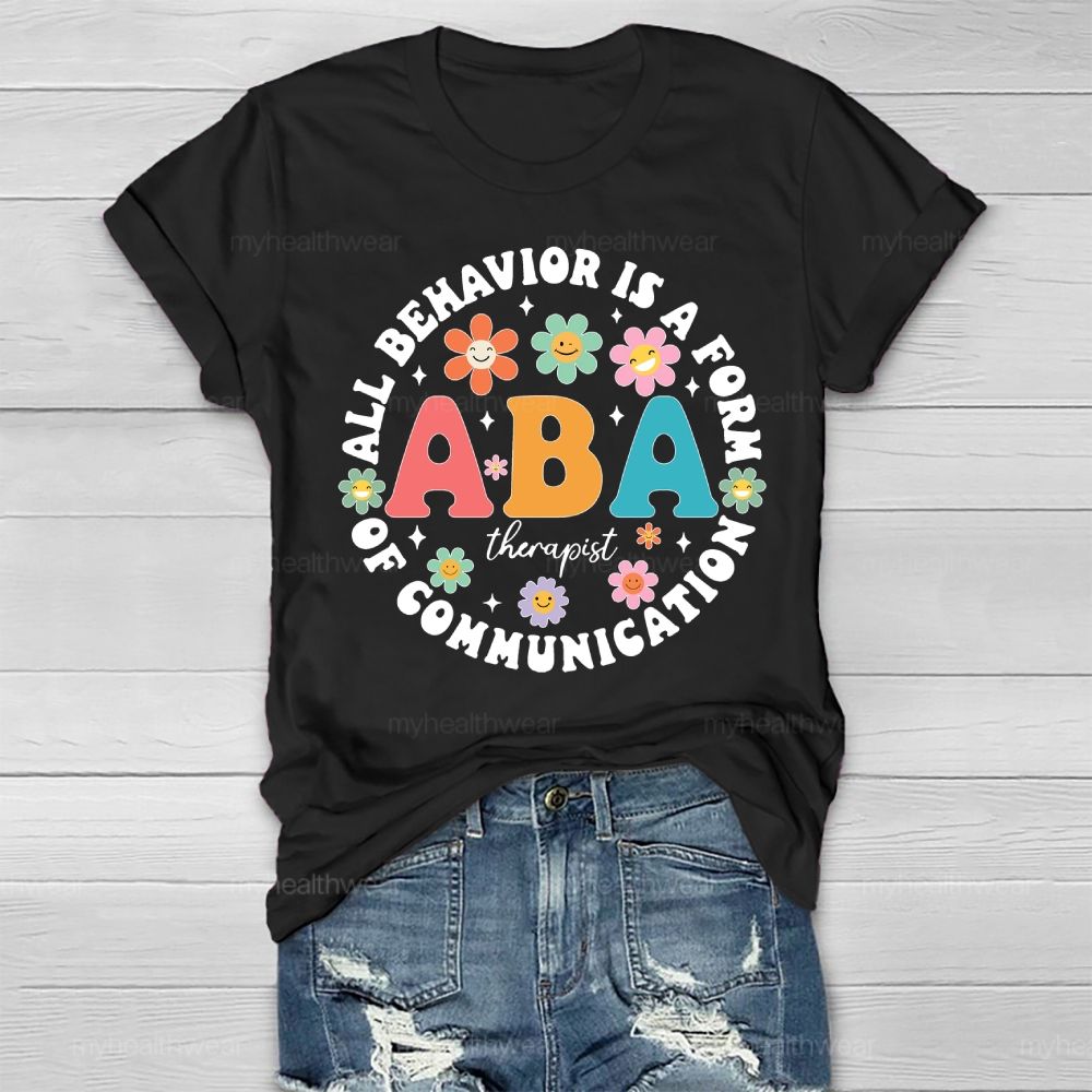 All Behavior Is A Form Of Communication ABA Therapist Healthwear T-shirt