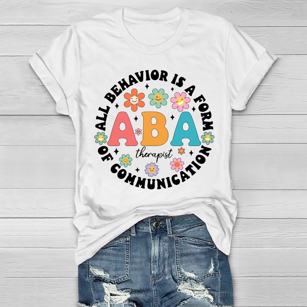 All Behavior Is A Form Of Communication ABA Therapist Healthwear T-shirt