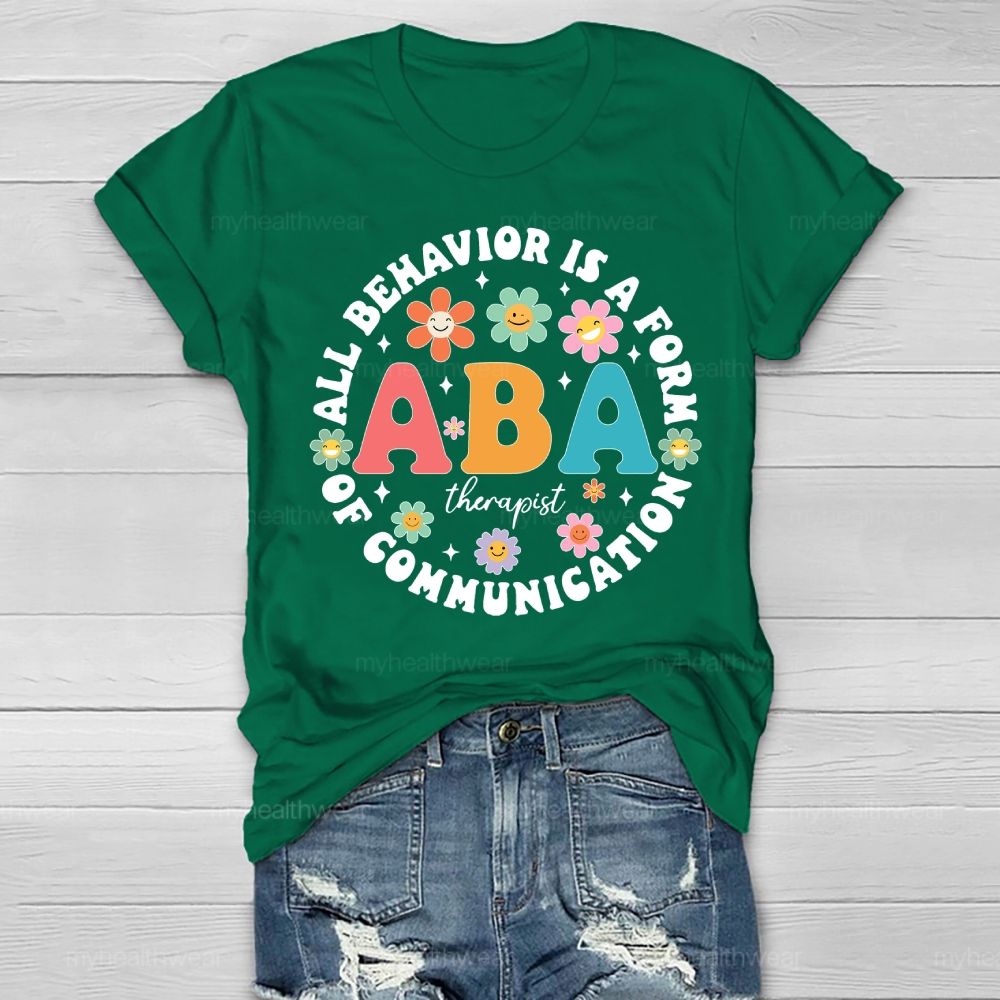 All Behavior Is A Form Of Communication ABA Therapist Healthwear T-shirt