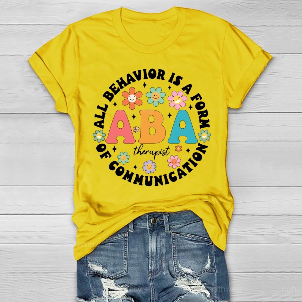 All Behavior Is A Form Of Communication ABA Therapist Healthwear T-shirt