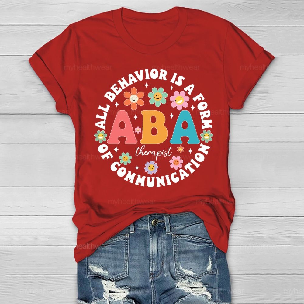 All Behavior Is A Form Of Communication ABA Therapist Healthwear T-shirt
