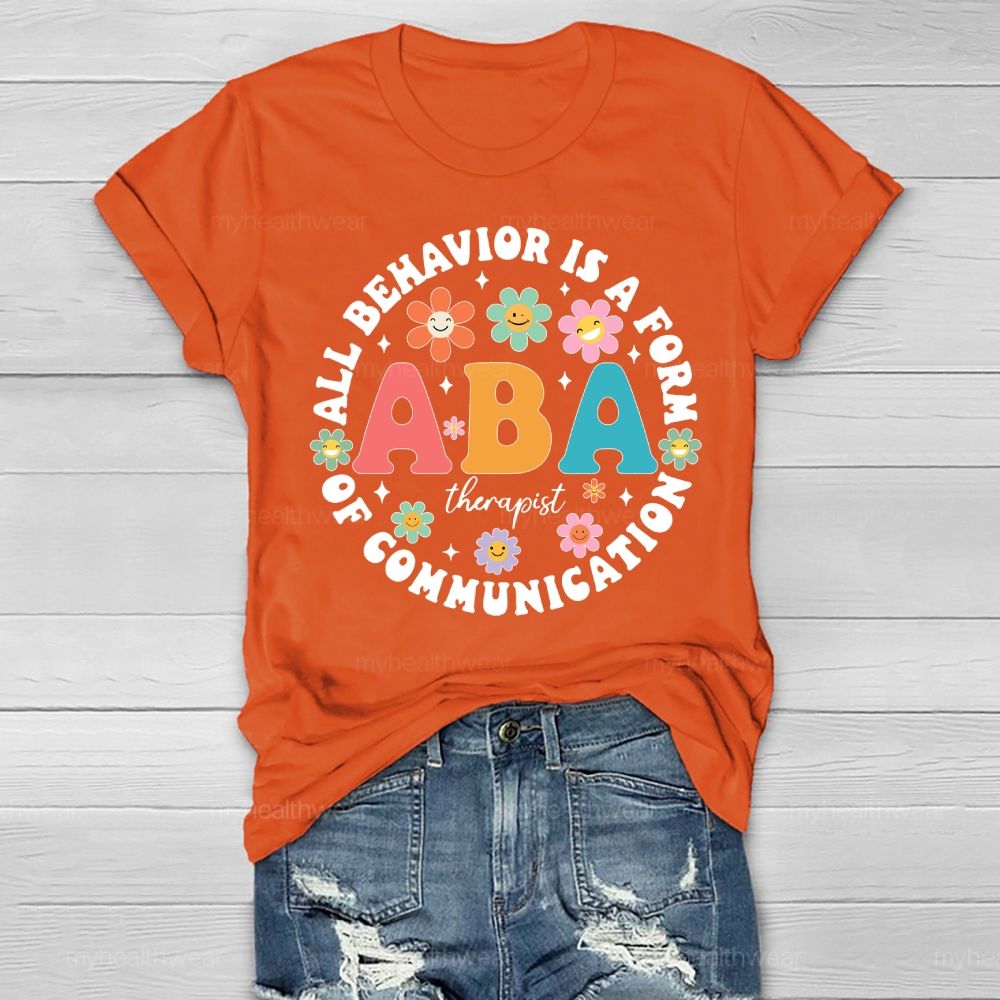All Behavior Is A Form Of Communication ABA Therapist Healthwear T-shirt