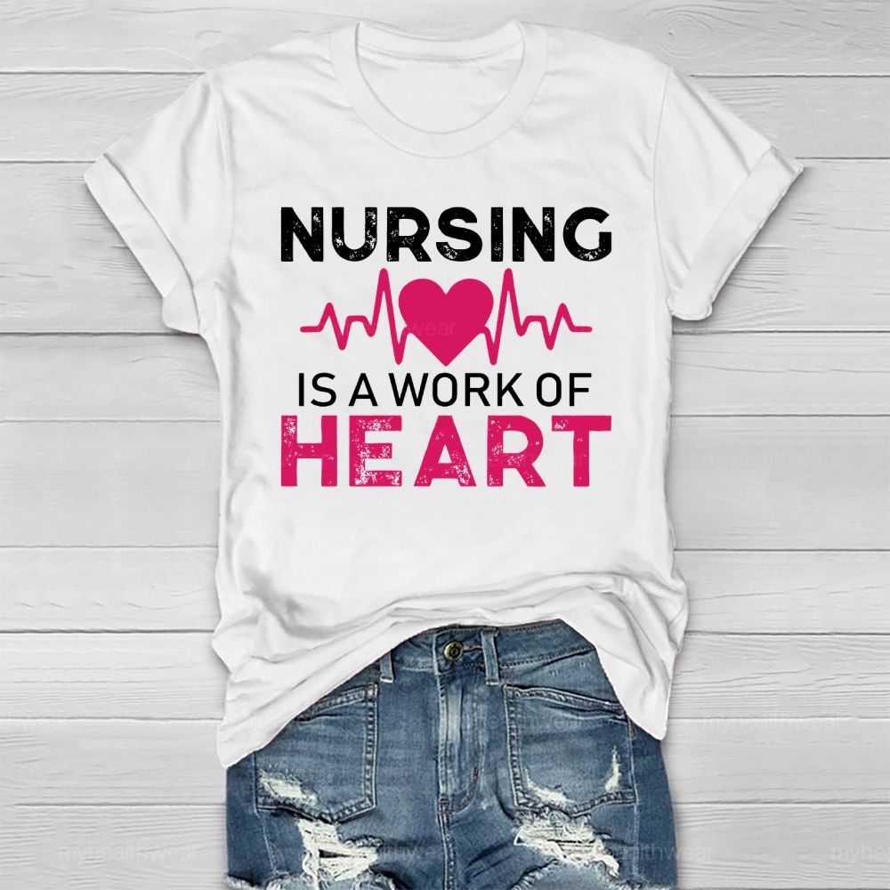 Nursing Is A Work Of Heart Heartbeat Healthwear T-shirt