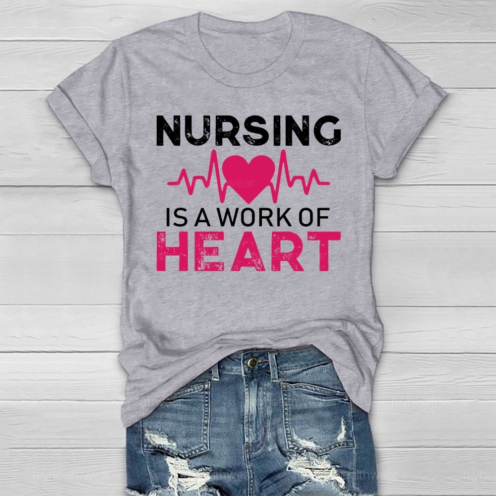 Nursing Is A Work Of Heart Heartbeat Healthwear T-shirt