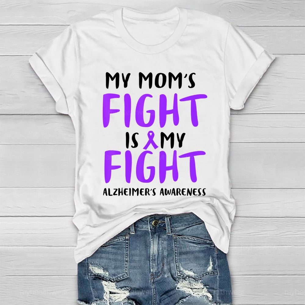 My Mom's Fight Is My Fight Alzheimer's Awareness Healthwear T-shirt