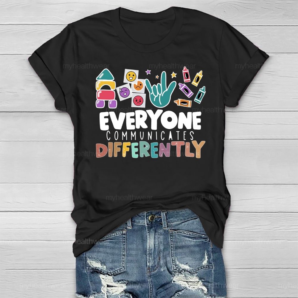 Everyone Communicates Differently Colorful Letters Healthwear T-shirt