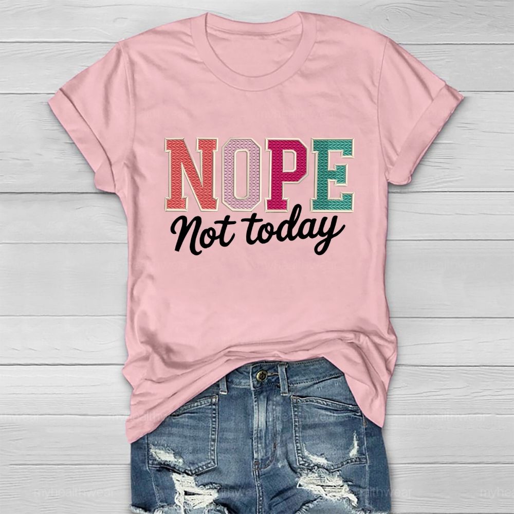 Nope Not Today Colorful Letters Healthwear T-shirt