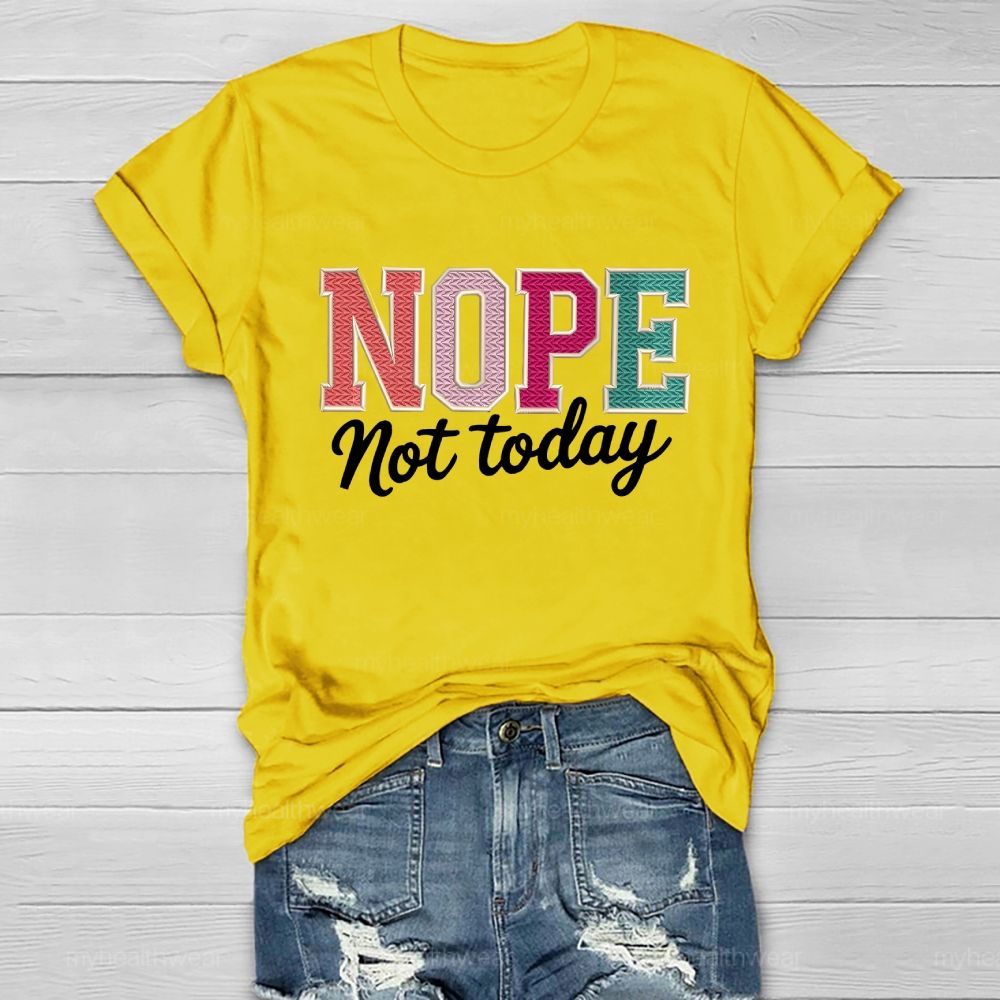 Nope Not Today Colorful Letters Healthwear T-shirt