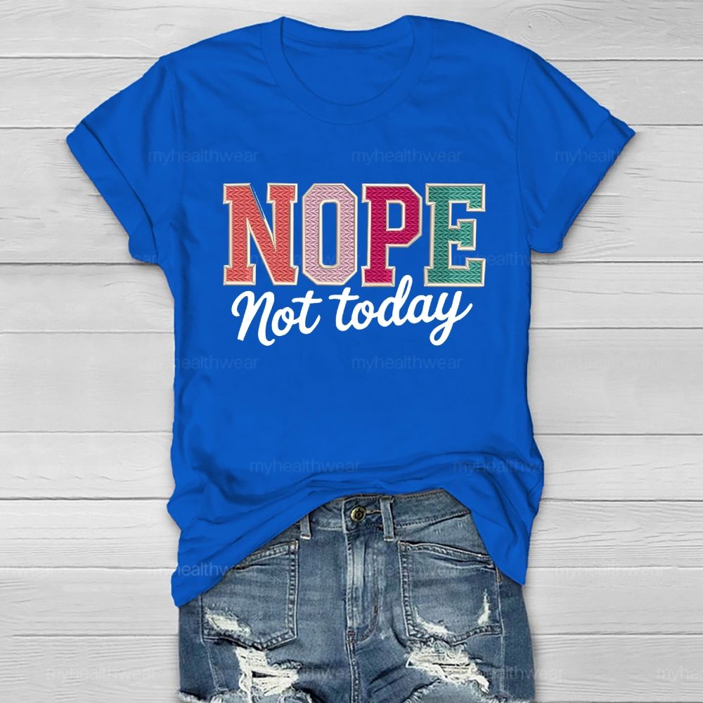 Nope Not Today Colorful Letters Healthwear T-shirt