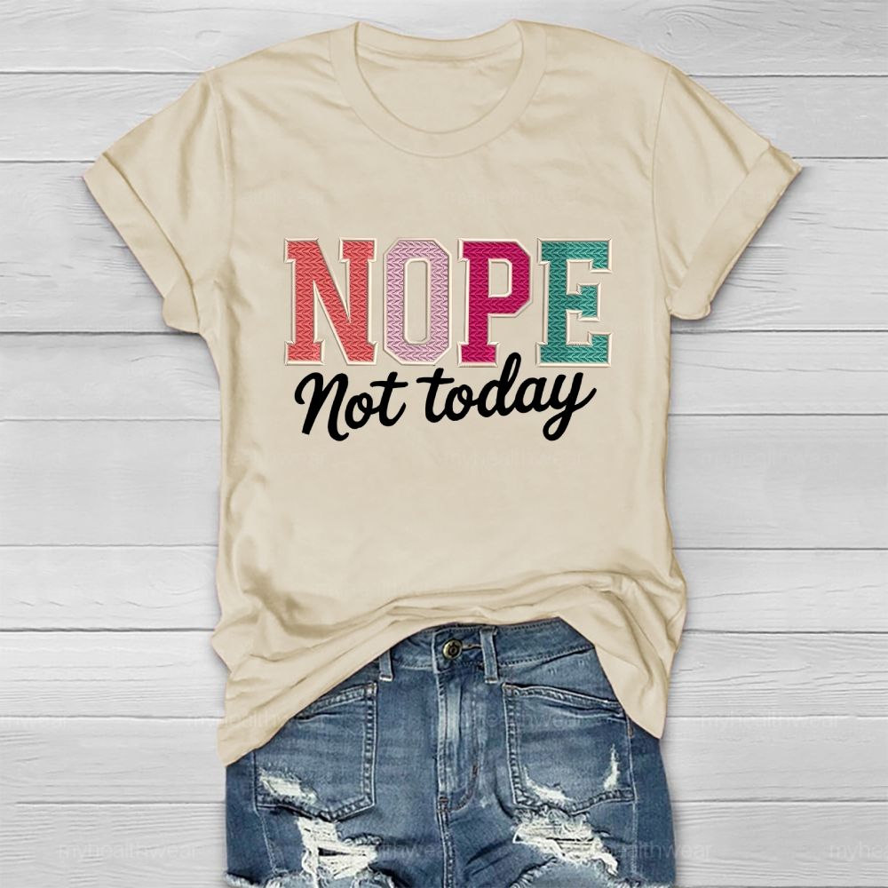 Nope Not Today Colorful Letters Healthwear T-shirt
